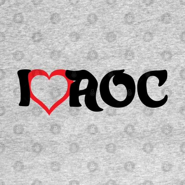 I LOVE AOC by NAYAZstore